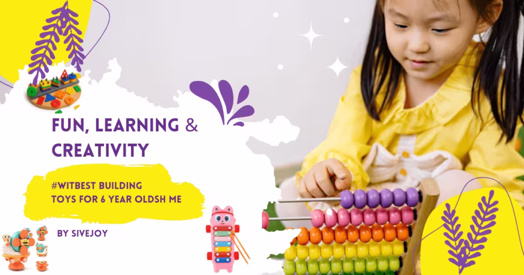 Best Building Toys for 6 Year Olds: Fun, Learning & Creativity Combined!